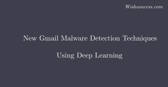 Gmail Malware Detection Works - Deep Learning
