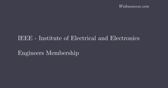 IEEE - Institute of Electrical and Electronics Engineers Membership