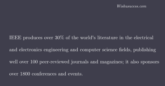 IEEE produces over 30% of the world's literature in the electrical and electronics engineering and computer science fields