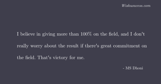 MS Dhoni Quotes on giving 100 percent