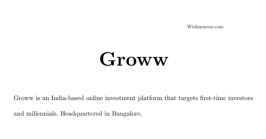 Groww is an India-based online investment platform