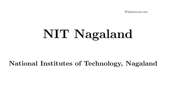 NIT Nagaland Campus Details