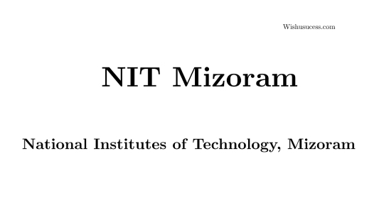 NIT Mizoram Campus Information