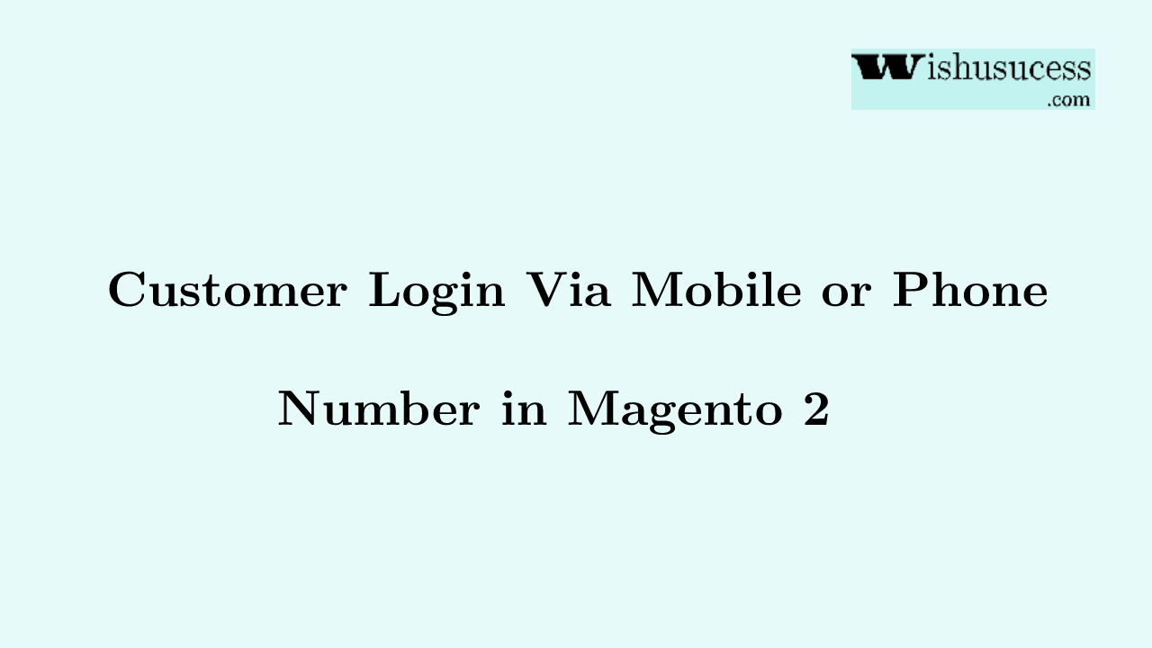 Customer Login With Number in Magento 2