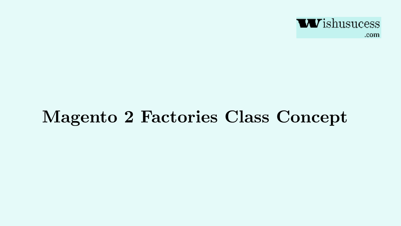 Factory Class pattern in Magento