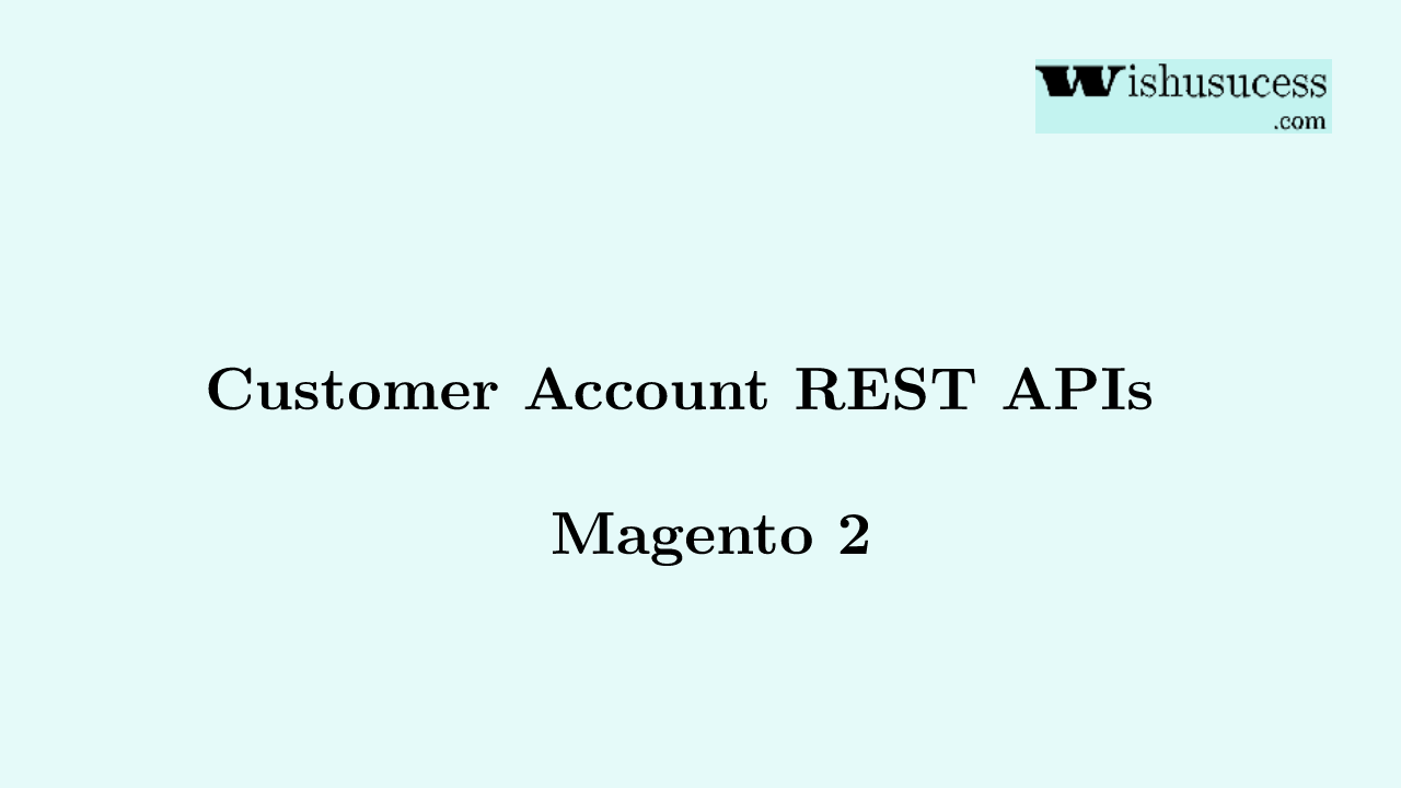 Customer Account REST APIs