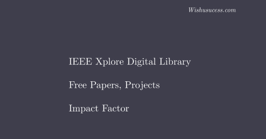 IEEE Xplore Digital Library – Free Papers, Projects, Impact Factor