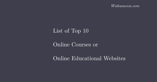 Top Best 10 Websites For Online Education – Courses, Fee