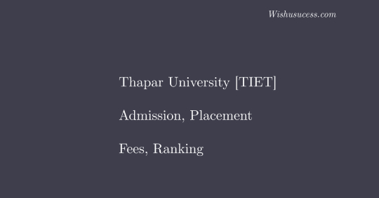 Thapar University – Cut Off, Fees, Admission, Placements, Ranking 2020