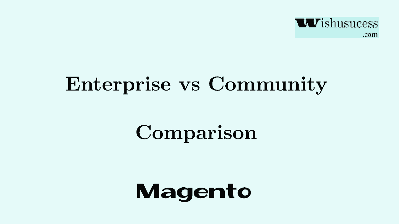 Magento Community Edition vs Enterprise Edition